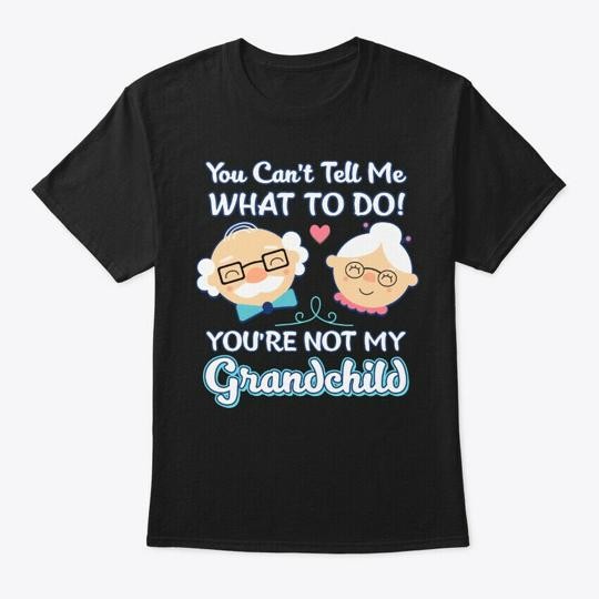 Not My Grandchild Gifts For Grandparents T-Shirt Made in the USA Size S to 5XL