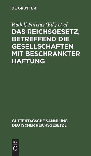 Das Reichsgesetz, Betreffend Die Gesellschaften Mit Beschrankter Haft (Hardback)