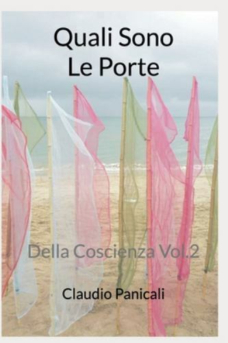 Quali Sono Le Porte: Della Coscienza Vol.2 by Panicali, Claudio, Like New Use...