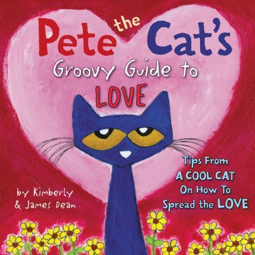 Pete the Cat's Groovy Guide to Love, USED-Good, Dean, James,Dean, Kimberly