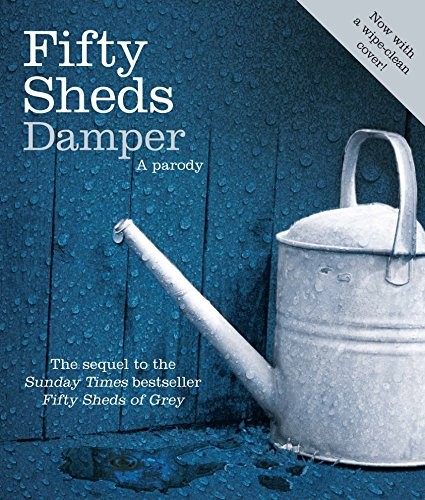 Fifty Sheds Damper: A parody (Fifty Shed..., C. T. Grey