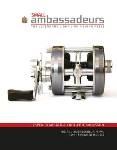 Small Ambassadeurs: The Legendary Light-Line Fishing Reels: The Abu Ambassadeur