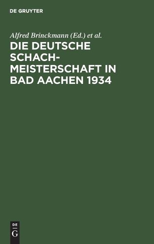 Die Deutsche Schachmeisterschaft in Bad Aachen 1934 (Hardback)