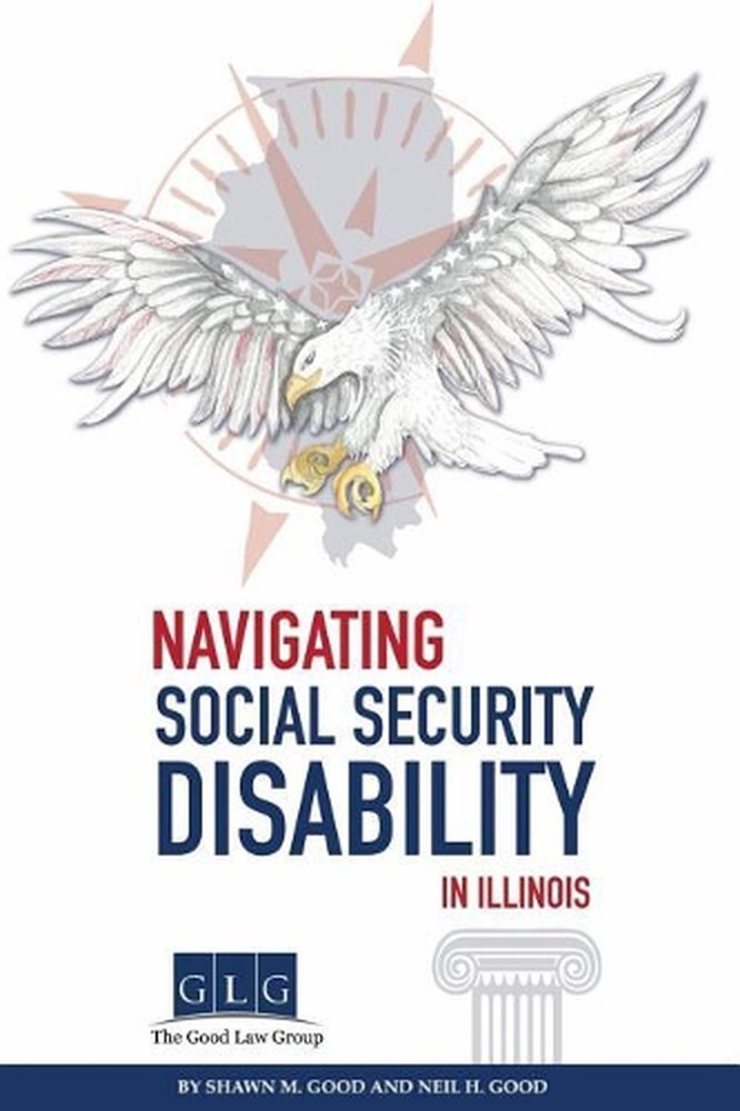 Navigating Social Security Disability in Illinois by Neil H. Good (English) Pape