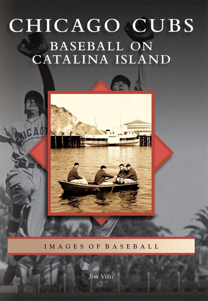 Chicago Cubs: Baseball on Catalina Island (Images of Baseball) by Vitti