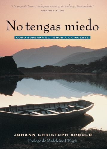 No tengas miedo : Como superar el temor a la muerte, Paperback by Arnold, Joh...