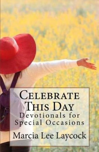 Celebrate This Day: Devotionals For Special Occasions