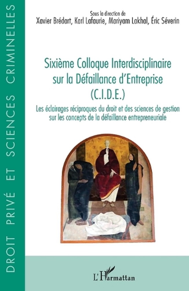 Sixime Colloque Interdisciplinaire sur la Dfaillance d'Entreprise (C.I.D.E.): Le