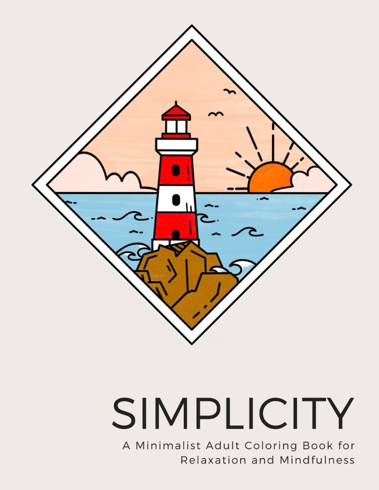 Simplicity: A Minimalist Adult Coloring Book for Relaxation and Mindfulness:...