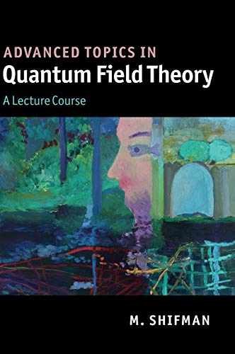 Advanced Topics in Quantum Field Theory: A - Hardcover, by Shifman M. - Good