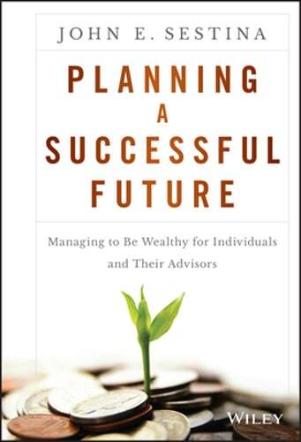 Planning a Successful Future: Managing to Be Wealthy for Individuals and Their