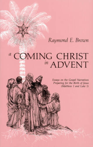 A Coming Christ in Advent - Paperback By Brown SS, Raymond E. - VERY GOOD