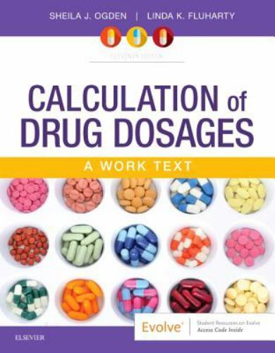 Calculation of Drug Dosages : A Work Text by Linda Fluharty and Sheila J. Ogden