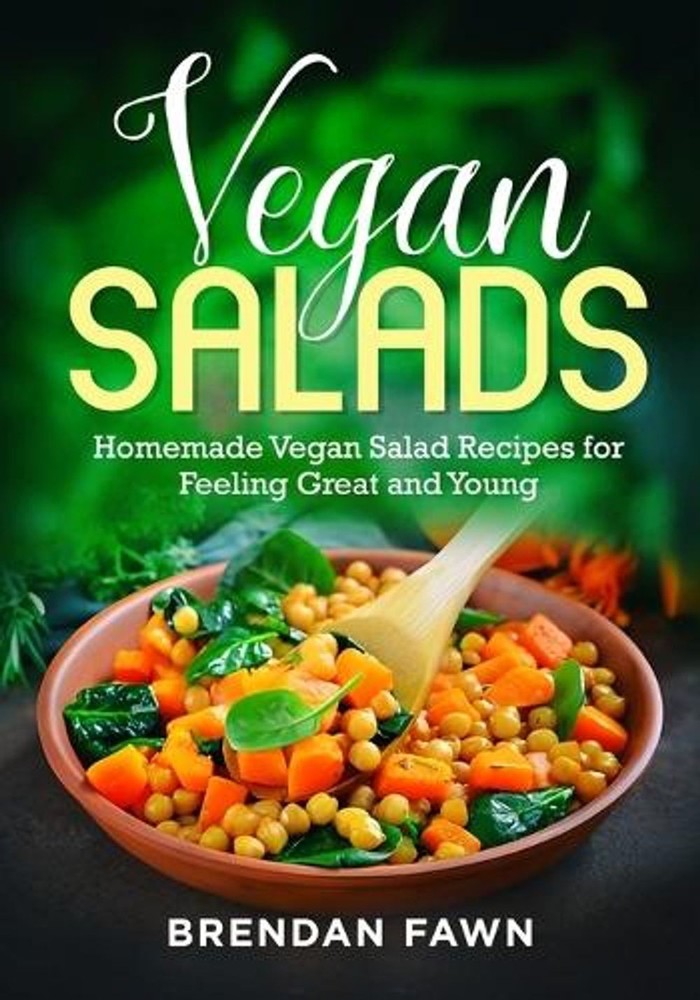 Vegan Salads: Homemade Vegan Salad Recipes for Feeling Great and Young by Brenda