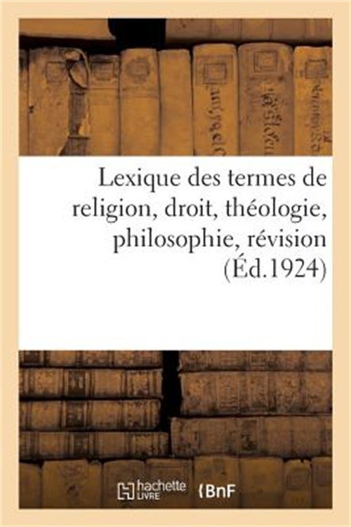 Lexique Des Termes de Religion, Droit, Th�ologie, Philosophie, R�vision (Paperba
