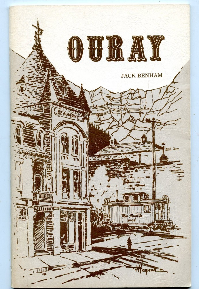 Colorado History - Ouray - By; Benham, SC Booklet, 1976