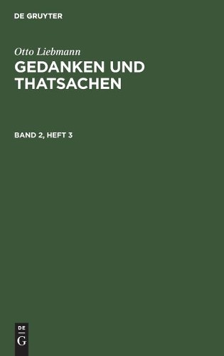 Otto Liebmann Otto Liebmann: Gedanken Und Thatsachen. Band 2, Heft 3 (Hardback)