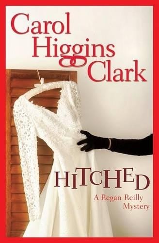 Hitched (Regan Reilly Mysteries), Clark, Carol Higgins