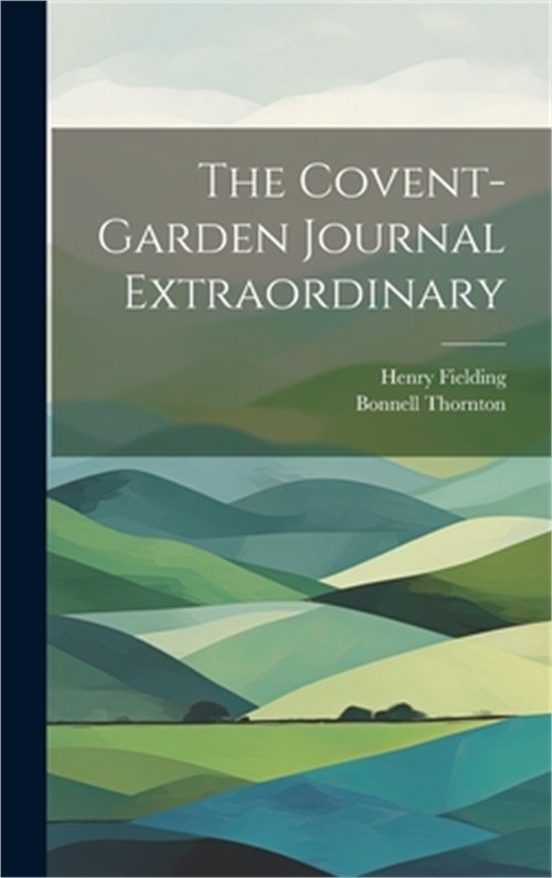 The Covent-Garden Journal Extraordinary (Hardback or Cased Book)