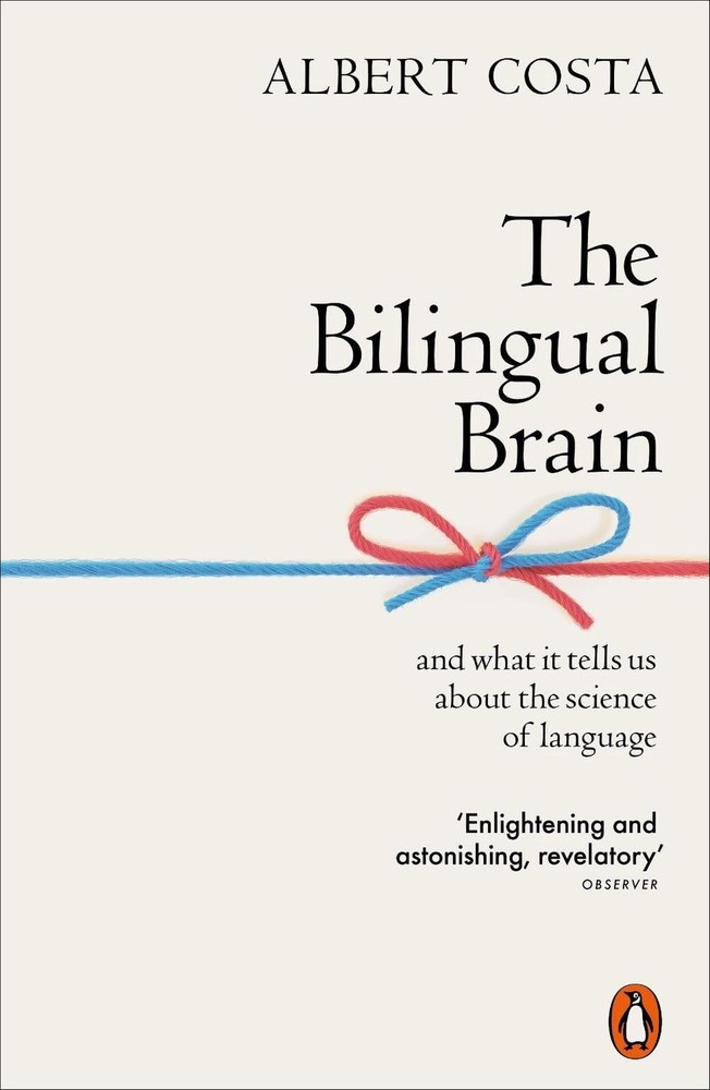 The Bilingual Brain: And What It Tells Us about the Science of Language by Alber