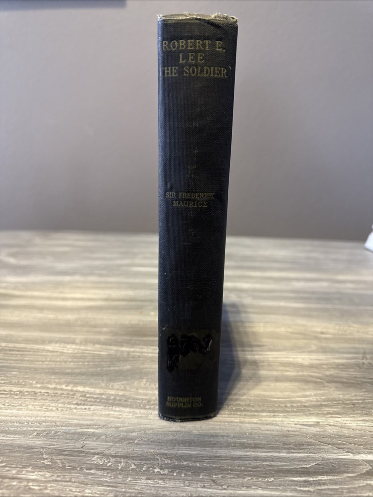 Robert E. Lee The Soldier By Major General Sir Frederick Maurice (1925, HC)