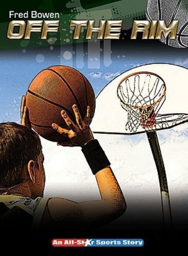 Off the Rim (Fred Bowen Sports Story Series) by Bowen, Fred, Very Good Book