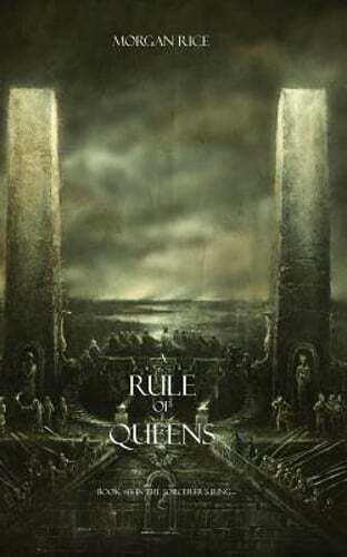 A Rule of Queens (Book #13 in the Sorcerer's Ring) by Morgan Rice: New