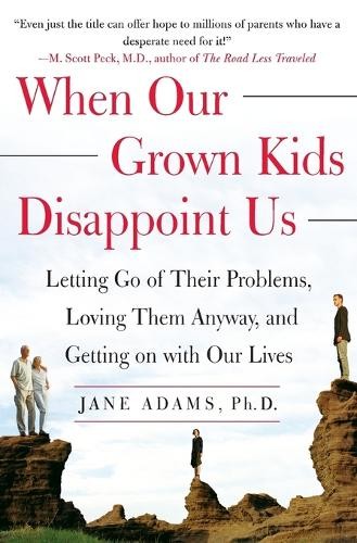 When Our Grown Kids Disappoint Us: Lett..., Adams, Jane