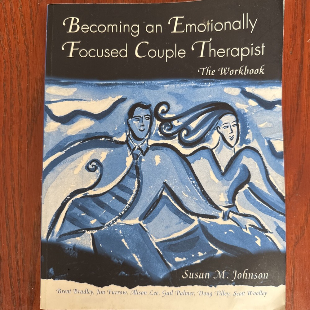 Becoming an Emotionally Focused Couple Therapist : The Workbook by Lorrie...
