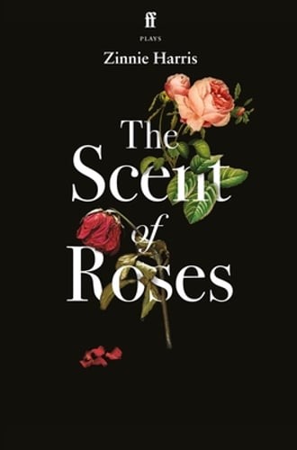 The Scent of Roses by Zinnie Harris: New