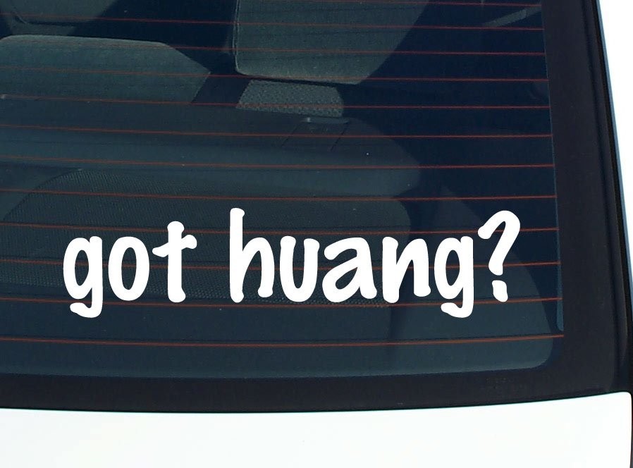 got huang? CAR DECAL BUMPER STICKER VINYL FUNNY LAST NAME WINDOW PRIDE