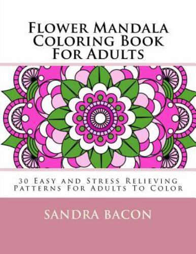 Flower Mandala Coloring Book for Adults : 30 Easy and Stress Relieving Patter...