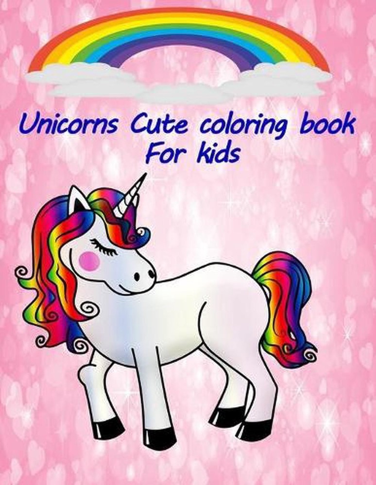 Unicorns cute coloring book for kids: Amazing coloring Book / Cute unicorn / Col