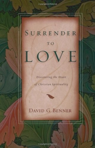 Surrender to Love: Discovering the ..., Benner, David G