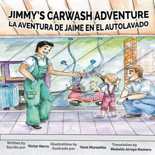 Jimmy's Carwash: La Aventura de Jaime en el Autolavado by Victor Narro: Used