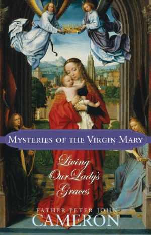 Mysteries of the Virgin Mary: Living - Paperback, by Peter John Cameron - Good