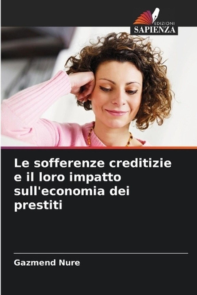 Le sofferenze creditizie e il loro impatto sull'economia dei prestiti by Gazmend