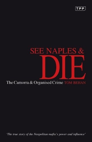 See Naples and Die: The Camorra and Organised Crime (... by Behan, Tom Paperback