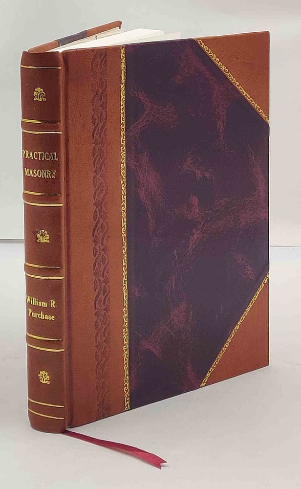 Practical Masonry A Guide To The Art Of Stone Cutting 1904 [Leather Bound]