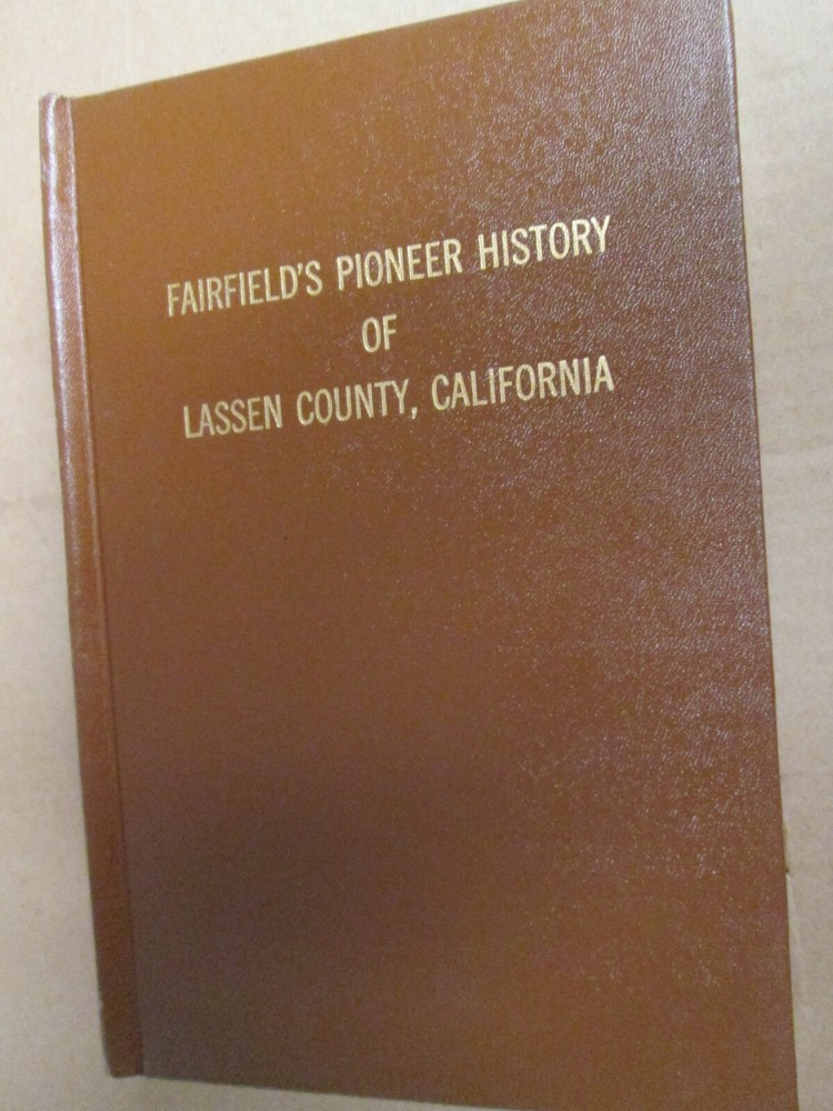 Fairfield's Pioneer History of Lassen County 1971 REPRINT