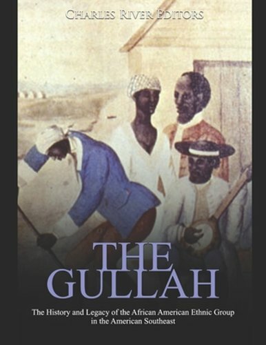 The Gullah: The History and Legacy of the African American Ethnic Group in the