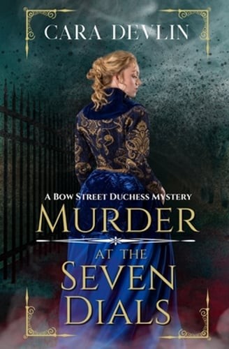 Murder at the Seven Dials: A Bow Street Duchess Mystery (A Romantic Regency