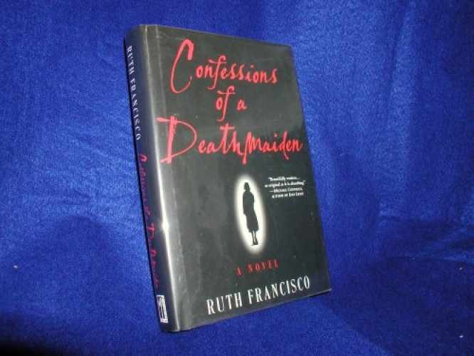 Confessions of a Deathmaiden - Hardcover, by Francisco Ruth - Acceptable n