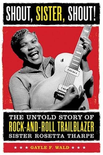 Shout, Sister, Shout!: The Untold Story of Rock-and-Roll Trailblazer Sist - GOOD