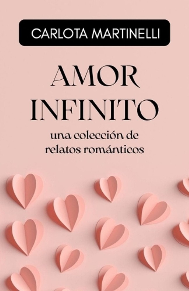 Amor Infinito: una colecci?n de relatos rom?nticos by Carlota Martinelli (Spanis