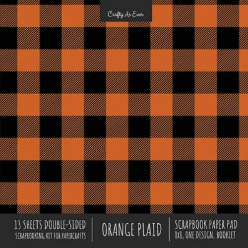 Orange Plaid Scrapbook Paper Pad 8x8 Decorative Scrapbooking Kit For Cardmaki...