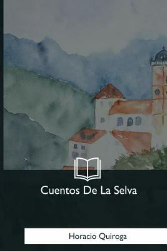 Cuentos De La Selva, Paperback by Quiroga, Horacio, Brand New, Free shipping ...