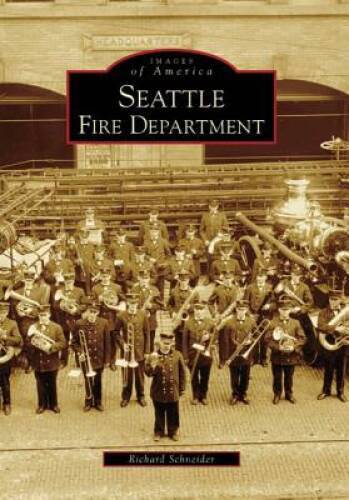Seattle Fire Department (Images of America) - Paperback - VERY GOOD