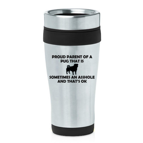 16 oz Travel Coffee Mug Proud Parent Pug