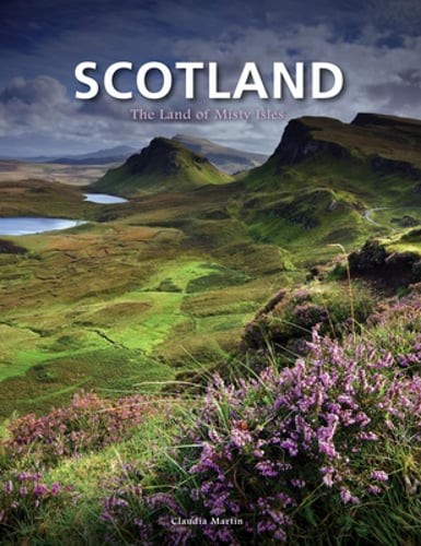 Scotland: The Land of Misty Isles by Claudia Martin: New